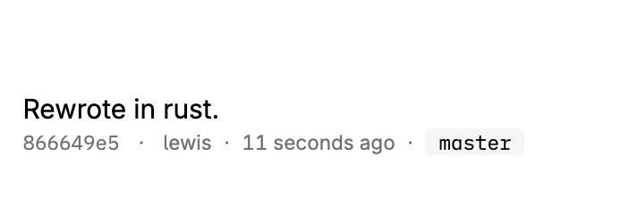 Latest git commit: "rewrote in rust"