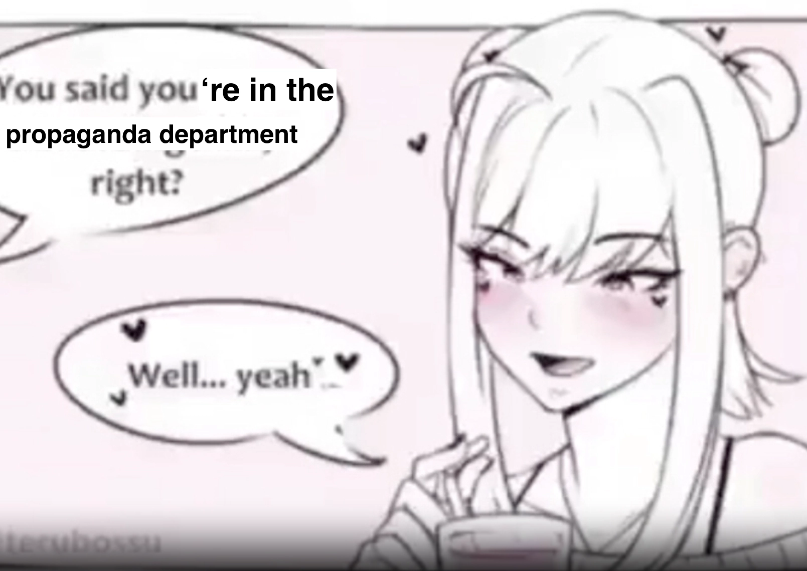 Speech bubble of a character off image asking "You said you're in the propaganda department, right?" and a girl replying with hearts "well... yeah"